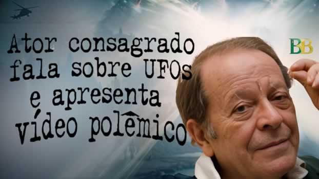 Ator consagrado fala sobre UFOs e apresenta vídeo polêmico