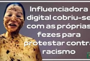 Influenciadora digital cobriu-se com as próprias fezes para protestar contra  racismo