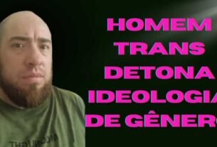 Homem trans detona Ideologia de Gênero