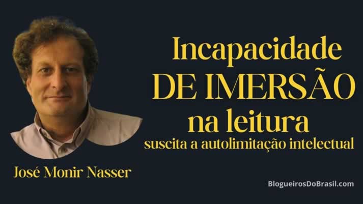 José Monir Nasser: Incapacidade de imersão na leitura suscita a autolimitação intelectual