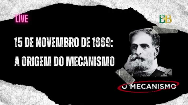 15 de novembro de 1889: A origem do Mecanismo