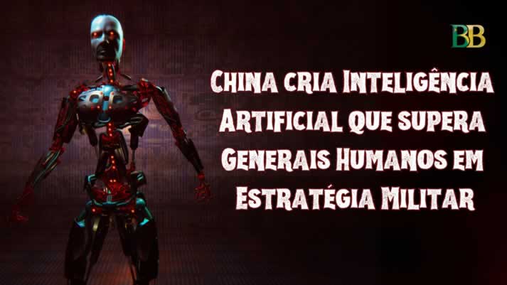 Robô do mal. China cria Inteligência Artificial que supera Generais Humanos em Estratégia Militar