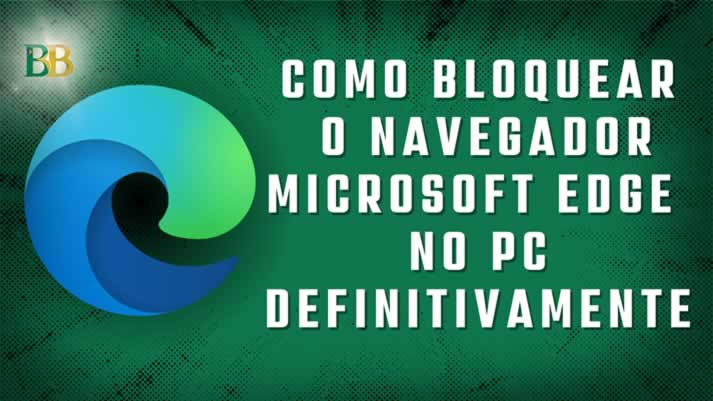 Como bloquear o navegador Microsoft Edge no PC definitivamente