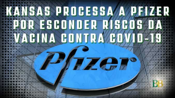 Kansas processa a Pfizer por esconder riscos da vacina contra Covid-19