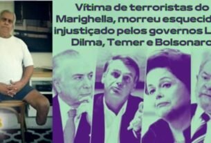 Vítima de terroristas do Marighella, morreu esquecido e injustiçado pelos governos Lula, Dilma, Temer e Bolsonaro