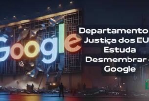 Departamento de Justiça dos EUA Estuda Desmembrar o Google