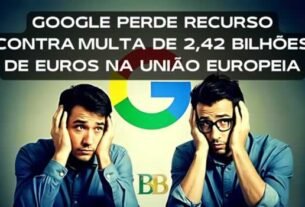 Google Perde Recurso Contra Multa de 2,42 Bilhões de Euros na União Europeia