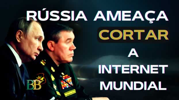 Rússia Ameaça Atacar Cabos da Infraestrutura Global e Cortar a Internet Mundial