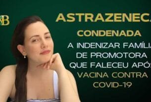 AstraZeneca condenada a indenizar família de promotora que faleceu após vacina contra Covid-19