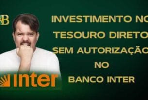 Investimento no Tesouro Direto sem autorização no Banco Inter