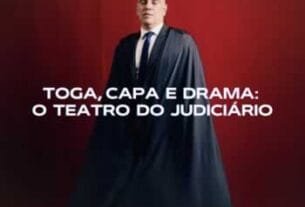 Toga, capa e drama o teatro do Judiciário