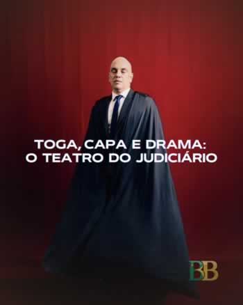 Toga, capa e drama o teatro do Judiciário