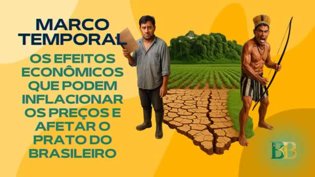 Marco Temporal: ideologia, risco e economia rural