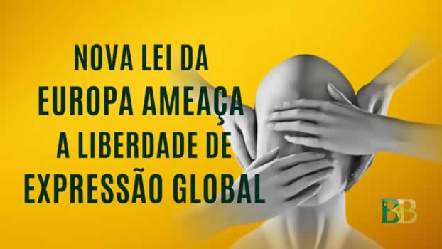 Nova Lei da Europa Ameaça a Liberdade de Expressão Global