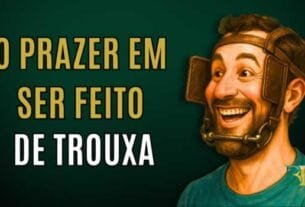 A Servidão Voluntária: O Prazer em Ser Feito de Trouxa