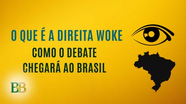 O que é a Direita Woke e como o debate chegará ao Brasil