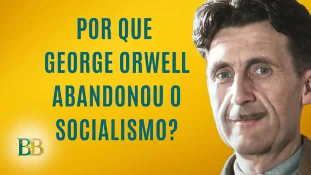 Por que George Orwell abandonou o socialismo?