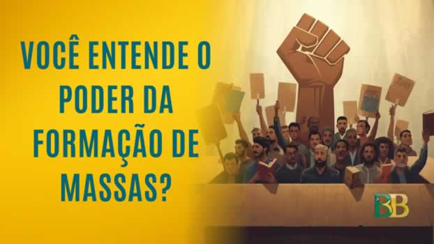 Você entende o poder da Formação de Massas?