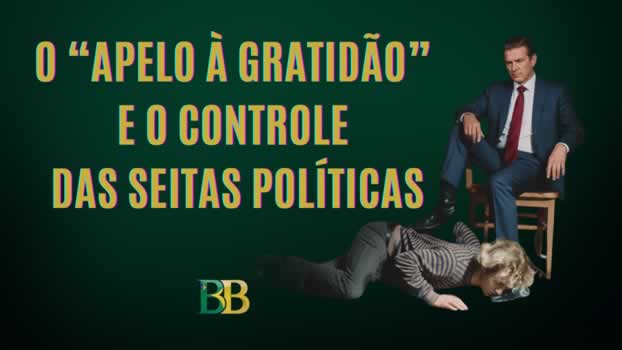 O “apelo à gratidão” e o controle das seitas políticas