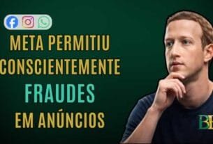Meta permitiu conscientemente fraudes em anúncios