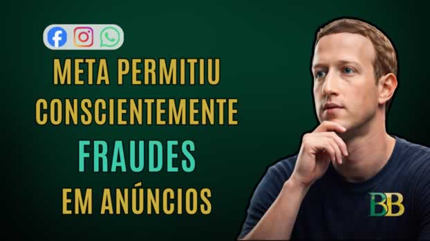 Meta permitiu conscientemente fraudes em anúncios