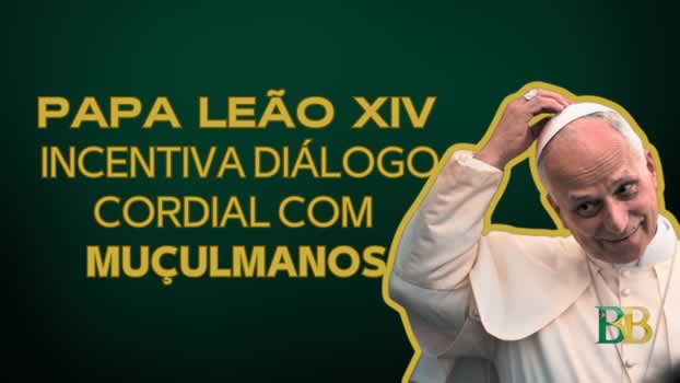 Papa Leão XIV incentiva diálogo cordial com muçulmanos