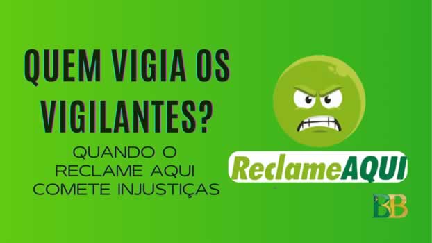 Reclame Aqui: quem vigia os vigilantes?