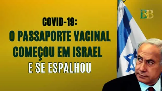 covid-19: O Passaporte Vacinal Começou em Israel e se espalhou