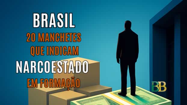 Brasil: 20 Manchetes que Indicam Narcoestado em Formação