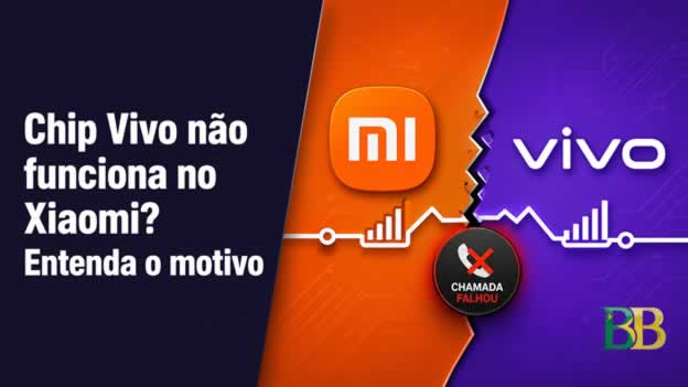 Chip Vivo não funciona no Xiaomi? Entenda o motivo
