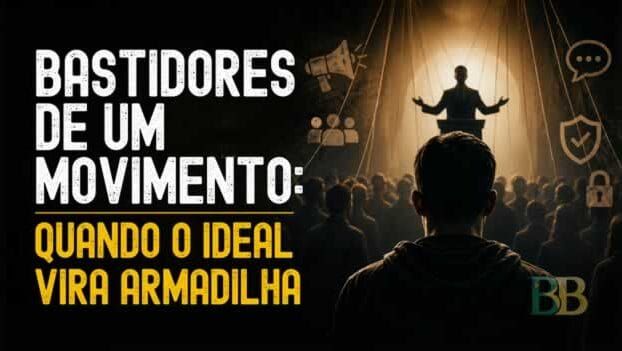 Bastidores de um movimento: quando o ideal vira armadilha