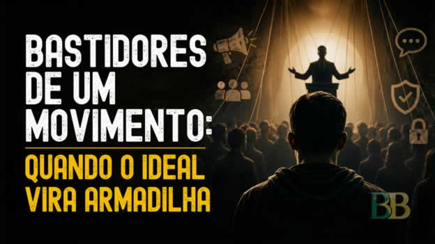 Bastidores de um movimento: quando o ideal vira armadilha