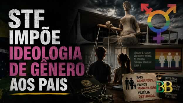 STF Impõe Ideologia de Gênero aos Pais