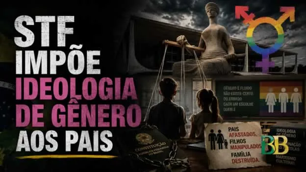 STF Impõe Ideologia de Gênero aos Pais