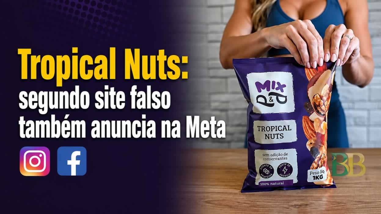 Tropical Nuts: segundo site falso também anuncia na Meta
