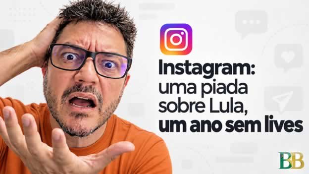 Instagram: uma piada sobre Lula, um ano sem lives